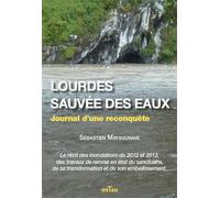 Lourdes, sauvée des eaux - Journal d'une reconquête