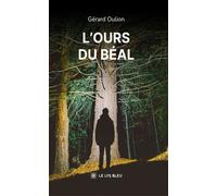 L'ours du Béal - Gérard Oulion - Le Lys Bleu - broché - Roman