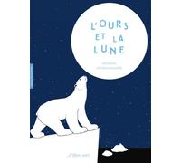 L'ours et la Lune - François Pompon - Cécile Alix - Elan Vert Eds - cartonné - Album jeunesse dès 3 ans