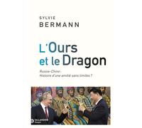 L'ours et le dragon Russie-Chine : Histoire d'une amitié sans limites ? - Sylvie Bermann - Tallandier - broché - Etude