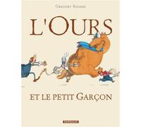 L'Ours et le petit garçon - Tome 1 - L'Ours et le petit garçon - Rogers - Dargaud - cartonné - Album jeunesse dès 3 ans