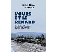 L'ours et le renard: Histoire immédiate de la guerre en Ukraine