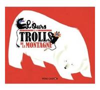 L'Ours et les trolls de la montagne Nathalie Ragondet (Auteur), Nathalie Ragondet (Illustration), Albena Lair-Ivanovitch (Auteur)
