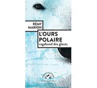 Rémy Marion – L'ours polaire : Vagabond des glaces – broché – Actes Sud