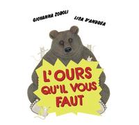 L'Ours qu'il vous faut - Giovanna Zoboli - La Partie - cartonné - Album jeunesse
