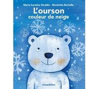 L'ourson couleur de neige Nicoletta Bertelle (Illustration), Maria Loretta Giraldo (Auteur)
