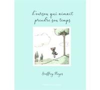 L'ourson qui aimait prendre son temps Geoffrey Hayes (Auteur), Nadine Robert (Traduction)