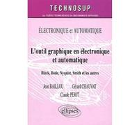 L'outil graphique en électronique et automatique - Niveau B Jean Baillou (Auteur), Gérard Chauvat (Auteur), Claude Pejot (Auteur)