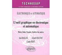 L'outil graphique en électronique et automatique - Niveau B - Jean Baillou - Ellipses - broché - Scolaire / Universitaire