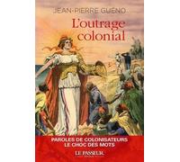 L'outrage colonial - Jean-Pierre Guéno - Le Passeur - broché - Essai
