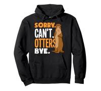 Loutre de mer Désolé, Je ne Peux Pas Vous dire au Revoir Sweat à Capuche