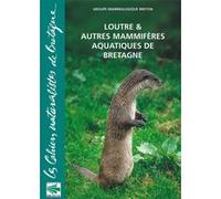 Loutre et autres mammiferes aquatiques de bretagne Lionel Lafontaine (Auteur)