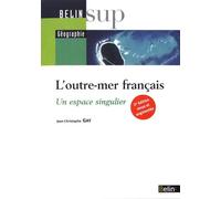L'outre-Mer Français - Un Espace Singulier