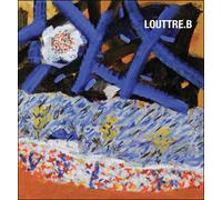 Louttre B - Bernard Ceysson - Ceysson-Iac - relié - Catalogue d'exposition