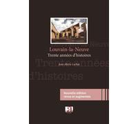 Louvain-la-Neuve Trente ans d'histoires - (Nouvelle édition revue et augmentée) - Lechat Jean Marie - Academia Eds - broché - Beau livre