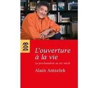 L'ouverture à la vie Alain Amselek (Auteur), Jacques Digneton (Préface)