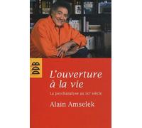 L'ouverture À La Vie - La Psychanalyse Au Xxie Siècle