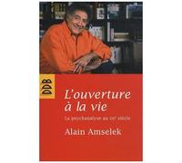 L'ouverture À La Vie - La Psychanalyse Au Xxie Siècle