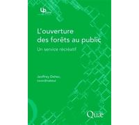 L'ouverture des forêts au public Un service récréatif. - Jeoffrey Dehez - Quae - broché - Etude