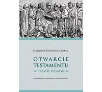 L'ouverture d'un testament en droit romain - Sławomir Patrycjusz Kursa (Literatur, Recht auf Polnisch)