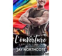 L'ouverture L'Arc-en-Ciel, T1 - Jay Northcote - MxM Bookmark - broché - Roman