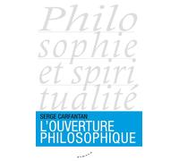 L'ouverture philosophique - Serge Carfantan - Almora Eds - broché - Essai