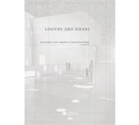 Louvre abu dhabi - histoire d'un projet d'architecture Boissiere olivier/ nouvel jean (Auteur)