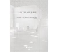 Louvre abu dhabi - histoire d'un projet d'architecture - Boissiere olivier/ nouvel jean - Skira Paris - broché - Beau livre
