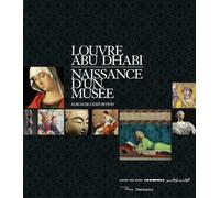 Louvre Abu Dhabi. Naissance d'un musée: Album de l'exposition