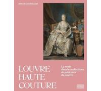 Louvre Haute Couture - La Mode Dans Les Collections De Peintures Du Louvre