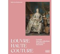 Louvre haute couture Une histoire de la mode dans les collections du Louvre - Sabine De La Rochefoucauld - Gourcuff Gradenigo - broché - Beau livre