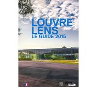 Louvre-Lens: Le guide 2015