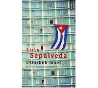 L'Ouzbek muet Et autres histoires clandestines - Luis Sepúlveda - Points - Poche - Roman