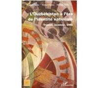 L'Ouzbékistan à l'ère de l'identité nationale Monique Sélim (Auteur), Laurent Bazin (Auteur)