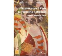 Monique Sélim – L'Ouzbékistan à l'ère de l'identité nationale – Travail, science, ONG – Broché