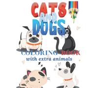 Lovable Cats & Dogs Coloring Book With Extra Animals For All Creative Kids: Creative Haven (52 Pages Size 8.5 X11 Inches) For Pastime Activities For Kids