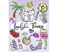 Lovable Things: Feel-Good Colouring Book. Large Edition, Over 250 Happy-Making Things To Colour (Junior, Teen & Adult)