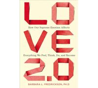 Love 2.0: How Our Supreme Emotion Affects Everything We Feel, Think, Do, and Become