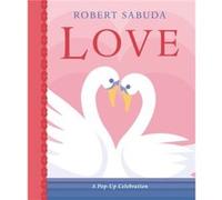 Love A Popup Celebration by Robert Sabuda Robert Sabuda (Auteur)
