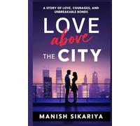 Love Above the City: A Story of Love, Courage, and Unbreakable Bonds
