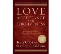 Love Acceptance and Forgiveness Being Christian in a NonChristian World by Stanley C. Baldwin Inconnu (Auteur)