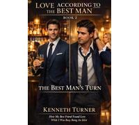 LOVE ACCORDING TO THE BEST MAN: BOOK 2 THE BEST MAN'S TURN: How My Best Friend Found Love While I Was Busy Being An Idiot