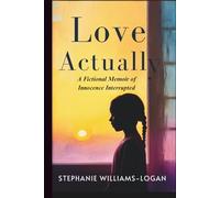 Love Actually: A Fictional Memoir of Innocence Interrupted