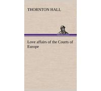 Love Affairs Of The Courts Of Europe