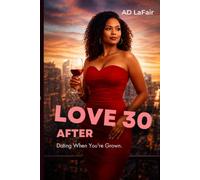 Love After 30: Dating, Growth & Finding Mr. Right... When You're Grown