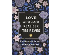 LOVE - Aide-moi à réaliser tes rêves : Carnet de couple à remplir, journal de connexion et de projets à deux: Un cadeau romantique à compléter ... connexion, envies, projets et souvenirs