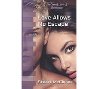 Love Allows No Escape: The Sweet Lure Of Romance