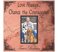 Love Always... Chance The Courageous