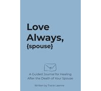 Love Always {spouse}: A Guided Journal for Healing After the Death of your Spouse | Letter Writing Prompts | Memory Reflections | Grief-Check In Pages