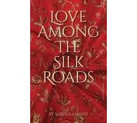 Love Among The Silk Roads